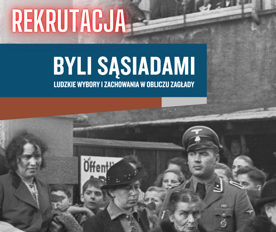 Rekrutacja | „Byli sąsiadami: ludzkie wybory i zachowania w obliczu Zagłady”. Seminarium szkoleniowe dla nauczycieli, edukatorów i pracowników miejsc pamięci. 